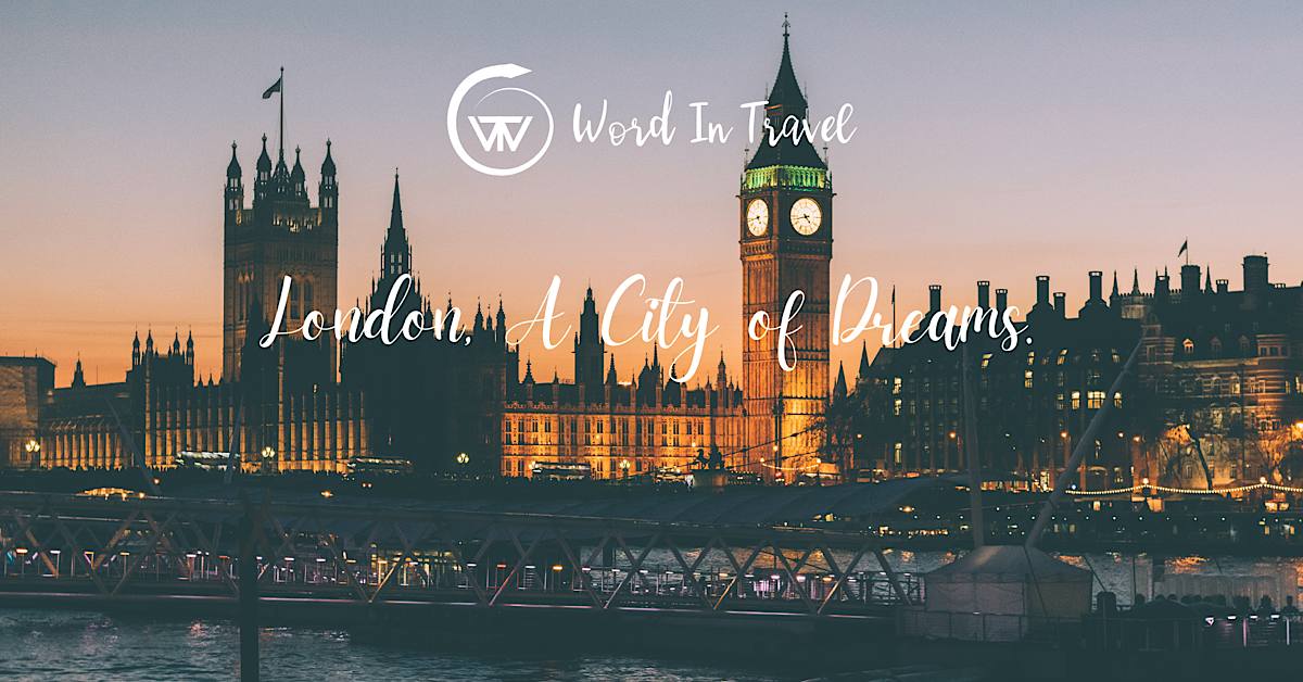 London is known as the “City of Dreams”